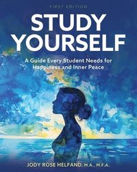 bokomslag Study Yourself: A Guide Every Student Needs for Happiness and Inner Peace