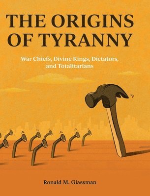 Ronald M Glassman, Ronald M. Glassman - Origins of Tyranny, Inbunden