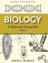 bokomslag Biology: A Historical Perspective Volume I (Revised First)