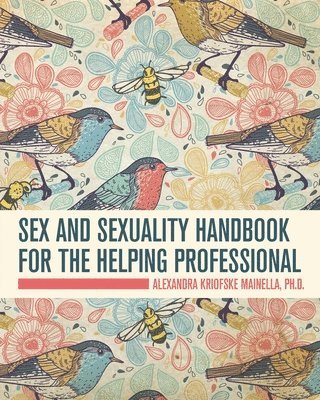 bokomslag Sex and Sexuality Handbook for the Helping Professional