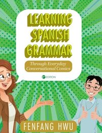 bokomslag Learning Spanish Grammar Through Everyday Conversational Comics