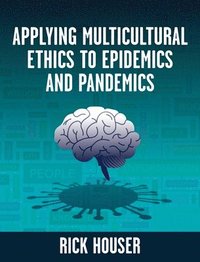 bokomslag Applying Multicultural Ethics to Epidemics and Pandemics