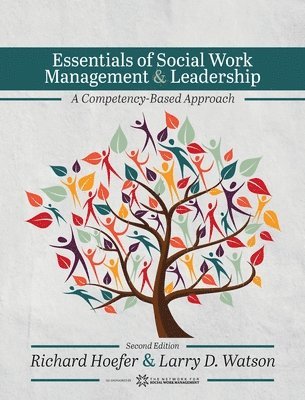 Richard Hoefer, Larry D. Watson - Essentials of Social Work Management and Leadership, Inbunden