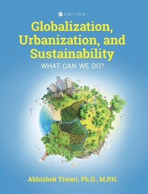 Globalization, Urbanization, and Sustainability 1