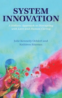 Julie Kennedy Oehlert, Kathleen Sitzman - System Innovation, Inbunden