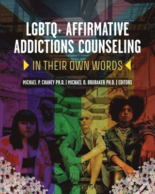 Michael Chaney, Michael Brubaker, Michael P. Chaney, Michael D. Brubaker, Michael P Chaney, Michael D Brubaker - LGBTQ  Affirmative Addictions Counseling, Häftad