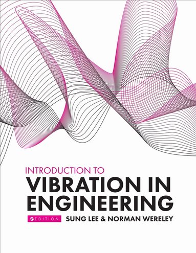 Sung Lee, Norman Wereley - Introduction to Vibration in Engineering, Häftad