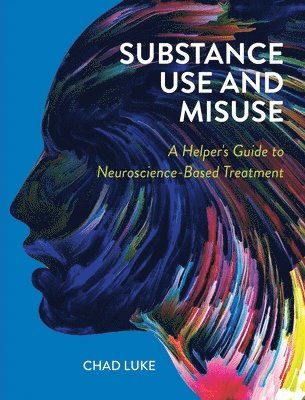 Chad Luke - Substance Use and Misuse, Inbunden