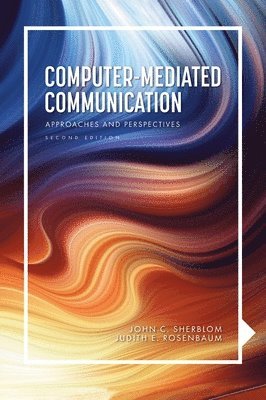 John C Sherblom, Judith Rosenbaum-Andre, John C. Sherblom - Computer-Mediated Communication, Inbunden