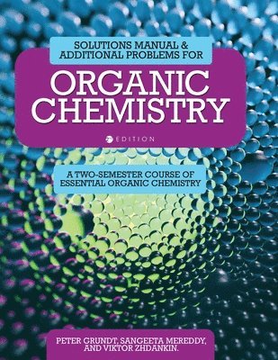 Viktor Zhdankin, Sangeeta Mereddy, Peter Grundt - Solutions Manual and Additional Problems for Organic Chemistry, Häftad