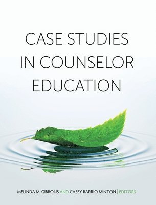 Melinda M Gibbons, Casey Barrio Minton - Case Studies in Counselor Education, Inbunden