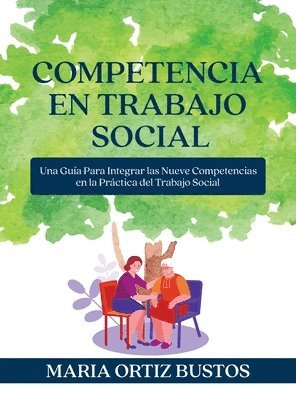 bokomslag Competencia en Trabajo Social: Una Guía Para Integrar las Nueve Competencias en la Práctica del Trabajo Social