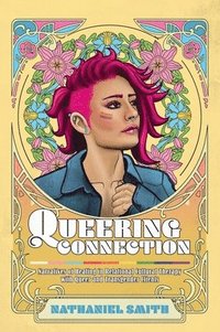 bokomslag Queering Connection: Narratives of Healing in Relational Cultural Therapy with Queer and Transgender Clients