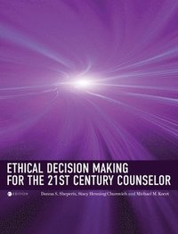 bokomslag Ethical Decision Making for the 21st Century Counselor