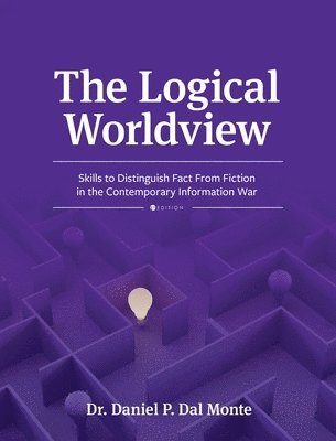 bokomslag Logical Worldview: Skills to Distinguish Fact From Fiction in the Contemporary Information War