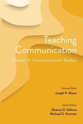 Deanna D Sellnow, Joseph P Mazer, Michael Strawser - Teaching Communication, Volume II, Inbunden