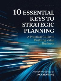 bokomslag 10 Essential Keys to Strategic Planning: A Practical Guide to Building Value in Business