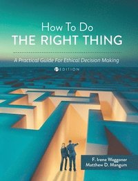 bokomslag How To Do the Right Thing: A Practical Guide For Ethical Decision Making