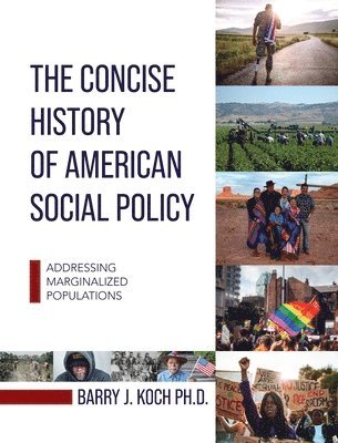 bokomslag Concise History of American Social Policy: Addressing Marginalized Populations