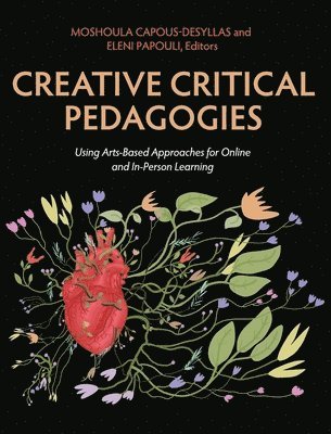 Moshoula Capous-Desyllas, Eleni Papouli - Creative Critical Pedagogies, Inbunden