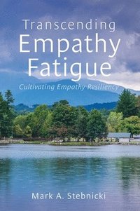 bokomslag Transcending Empathy Fatigue