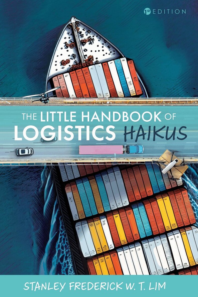 Stanley Frederick W. T. Lim - Little Handbook of Logistics Haikus, Häftad