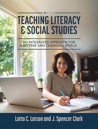 bokomslag Teaching Literacy and Social Studies: An Integrated Approach for a Diverse and Changing World