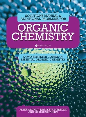 Solutions Manual and Additional Problems for Organic Chemistry