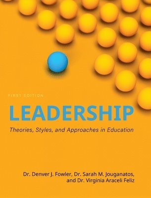 bokomslag Leadership: Theories, Styles, and Approaches in Education