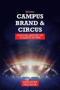 bokomslag Campus, Brand, and Circus: A Social History of College Sports