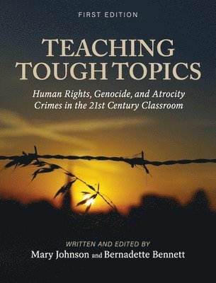 bokomslag Teaching Tough Topics: Human Rights, Genocide, and Atrocity Crimes in the 21st Century Classroom