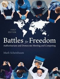 bokomslag Battles for Freedom: Authoritarians and Democrats Meeting and Competing