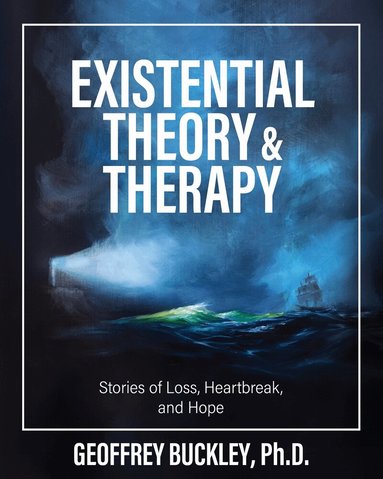 Geoffrey Buckley - Existential Theory and Therapy, Häftad