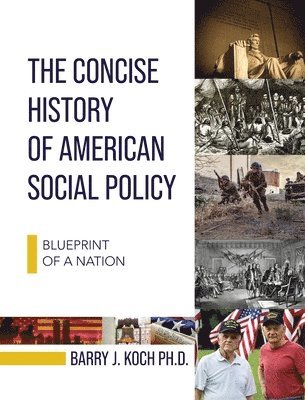 Concise History of American Social Policy: Blueprint of a Nation 1