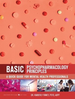 bokomslag Basic Psychopharmacology Principles: A Quick Guide for Mental Health Professionals (Second Revised First)