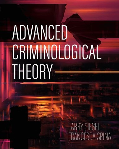 Francesca Spina, Larry Siegel - Advanced Criminological Theory, Häftad