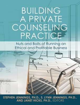 Stephen Jennings, S. Lynn Jennings, Janet Hicks, Stephen Jennings, S. Lynn Jennings, Janet Hicks - Building a Private Counseling Practice, Inbunden