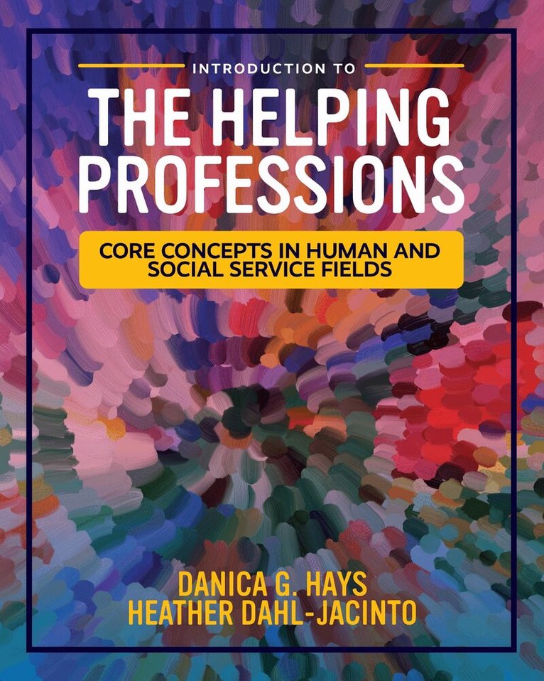 Danica Hays, Heather Dahl-Jacinto - Introduction to the Helping Professions, Häftad. Tillgänglighet: Lägg i varukorg