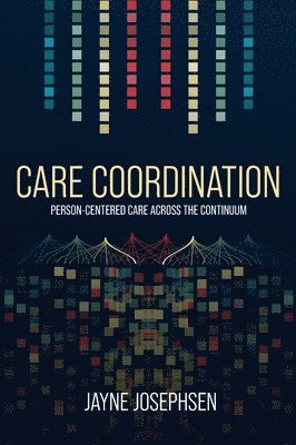 bokomslag Care Coordination: Person-Centered Care Across the Continuum