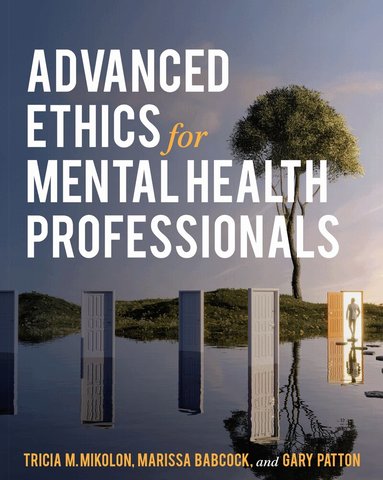 Tricia Mikolon, Marissa Babcock, Gary Patton - Advanced Ethics for Mental Health Professionals, Häftad