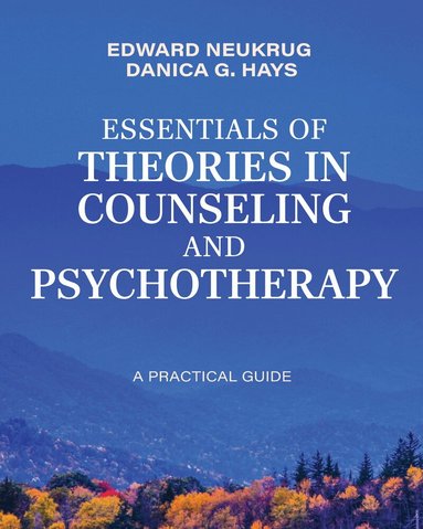 Edward Neukrug, Danica Hays - Essentials of Theories in Counseling and Psychotherapy, Häftad