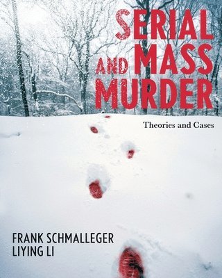 Frank Schmalleger, Liying Li, LiYing Li - Serial and Mass Murder, Häftad