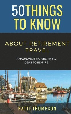 50 Things to Know about Retirement Travel 1