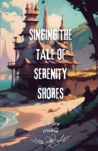 bokomslag Singing The Tale Of Serenity Shores