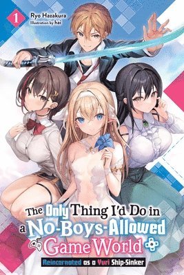bokomslag Only Thing I'd Do in a No-Boys-Allowed Game World, Vol. 1 (novel)
