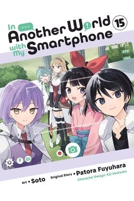 Alexander Keller-Nelson, Amethyst Xuan, Eiji Usatsuka, Patora Fuyuhara, Soto Soto - In Another World with My Smartphone, Vol. 15 (manga), Häftad