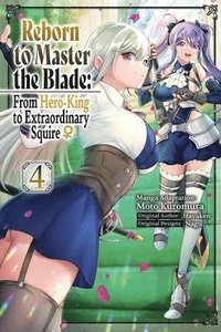 bokomslag Reborn to Master the Blade: From Hero-King to Extraordinary Squire ?, Vol. 4 (Manga)