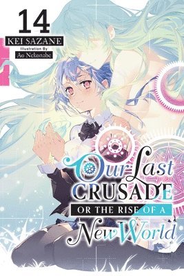 bokomslag Our Last Crusade or the Rise of a New World, Vol. 14 (light novel)