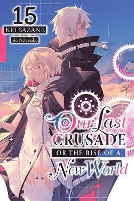 Ao Nekonabe, Jan Cash, Kei Sazane - Our Last Crusade or the Rise of a New World, Vol. 15 (light novel), Häftad