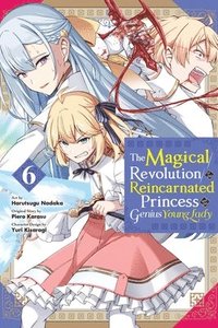 bokomslag The Magical Revolution of the Reincarnated Princess and the Genius Young Lady, Vol. 6 (manga)